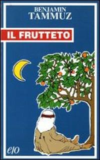 Il frutteto - Benjamin Tammuz - Libro E/O 1996, Tascabili e/o | Libraccio.it