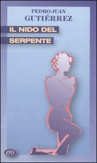 Il nido del serpente - Pedro Juan Gutiérrez - Libro E/O 2008, Tascabili e/o | Libraccio.it