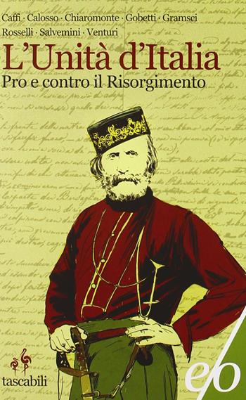 L'Unità d'Italia. Pro e contro il Risorgimento  - Libro E/O 2012, Tascabili e/o | Libraccio.it