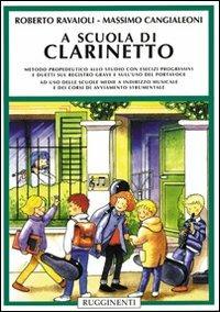 A scuola di clarinetto. Metodo propedeutico allo studio con esercizi progressivi e duetti sul registro grave e sull'uso del portavoce - Roberto Ravaioli, Massimo Cangialeoni - Libro Rugginenti 2015 | Libraccio.it