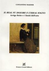 «Il real fu dolore e l'ideal sogno». Arrigo Boito e i limiti dell'arte