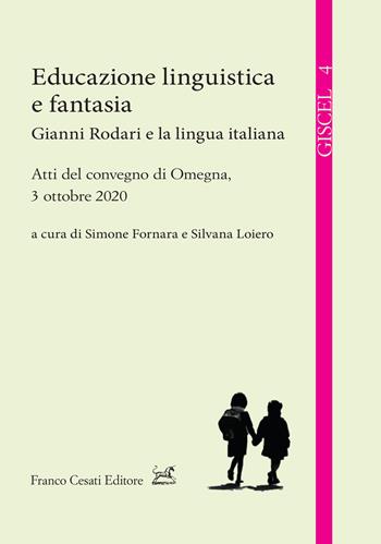 Educazione linguistica e fantasia. Gianni Rodari e la lingua italiana  - Libro Cesati 2022, Giscel. Quaderni di base | Libraccio.it