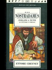 Nostradamus svelato a tutti. Le centurie e i presagi