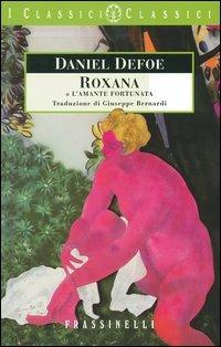 Roxana o L'amante fortunata - Daniel Defoe - Libro Sperling & Kupfer 2005, Frassinelli narrativa straniera | Libraccio.it