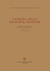 L'Etruria delle necropoli rupestri. Atti del 29° Convegno di Studi Etruschi ed Italici (Tuscania-Viterbo 26-28 ottobre 2017)