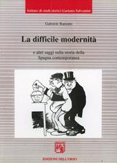 La difficile modernità e altri saggi sulla storia della Spagna contemporanea