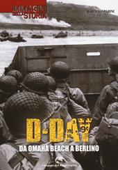 D-Day. Da Omaha beach a Berlino