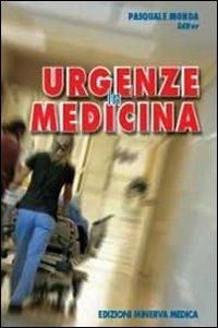 Urgenze in medicina - Pasquale Monda - Libro Minerva Medica 2011 | Libraccio.it