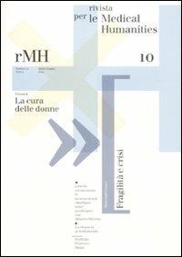 Rivista per le medical humanities (2009). Vol. 10: La cura delle donne  - Libro Casagrande 2009 | Libraccio.it