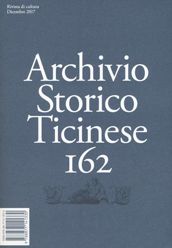 Archivio storico ticinese. Vol. 162  - Libro Archivio Storico Ticinese 2018 | Libraccio.it