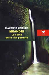 Meandri. La selva delle vite perdute