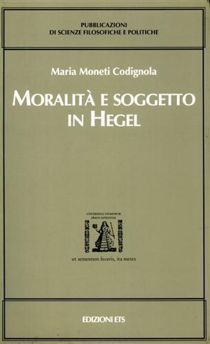 Moralità e soggetto in Hegel - Maria Moneti Codignola - Libro Edizioni ETS 1996 | Libraccio.it