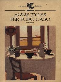 Per puro caso - Anne Tyler - Libro Guanda 1995, Narratori della Fenice | Libraccio.it