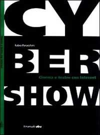 Cybershow. Cinema e teatro con Internet - Fabio Paracchini - Libro Ubulibri 1997, I manuali Ubu | Libraccio.it