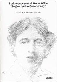 Regina contro Queensberry. Il primo processo di Oscar Wilde  - Libro Ubulibri 2008, I libri bianchi | Libraccio.it