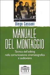 Manuale del montaggio. Tecnica dell'editing nella comunicazione cinematografica e audiovisiva