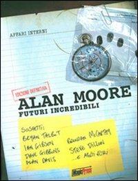 Futuri incredibili - Alan Moore - Libro Magic Press 2008 | Libraccio.it