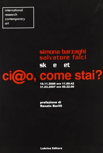 Ci@o, come stai? Ediz. illustrata - Salvatore Falci, Simona Barzaghi - Libro Lubrina Bramani Editore 2008, Arte moderna e contemporanea | Libraccio.it