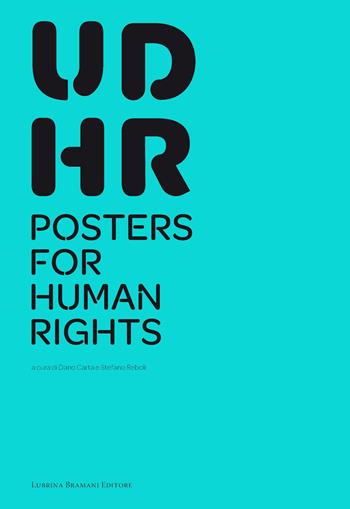 UDHR poster for human rights. Catalogo della mostra (Bergamo, 1-31 marzo 2019). Ediz. a spirale  - Libro Lubrina Bramani Editore 2019, Arte moderna e contemporanea | Libraccio.it