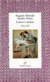 Lettere e minute (1932-1938) - Eugenio Montale, Sandro Penna - Libro Archinto 1995, Lettere | Libraccio.it