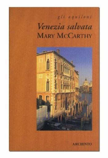 Venezia salvata - Mary McCarthy - Libro Archinto 1999, Gli aquiloni | Libraccio.it