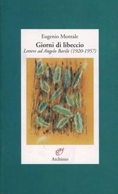 Giorni di libeccio. Lettere ad Angelo Barile (1920-1957)