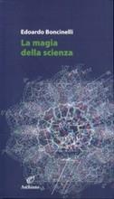 La magia della scienza - Edoardo Boncinelli - Libro Archinto 2006 | Libraccio.it