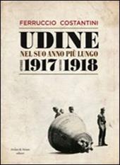 Udine nel suo anno più lungo ottobre 1917-novembre 1918