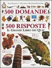 Cinquecento domande cinquecento risposte. Il grande libro dei quiz