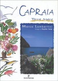 Capraia terra mare. Natura, cultura e itinerari - Marco Lambertini - Libro Pacini Editore 2003, Uomonatura | Libraccio.it