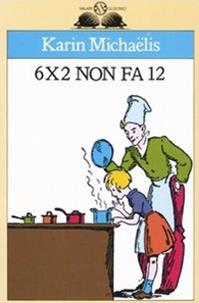 6x2 non fa 12 - Karin Michaëlis - Libro Salani 1992, Gl' istrici | Libraccio.it