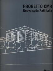 Progetto CMR. Nuova sede Pall Italia. Ediz. italiana e inglese