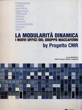 La modularità dinamica. I nuovi uffici del gruppo Maccaferri by progetto CMR. Ediz. multilingue