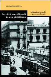 Le città meridionali in età giolittiana. Istituzioni statali e governo locale