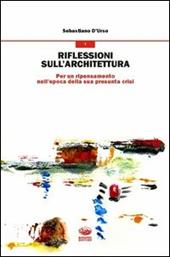 Riflessioni sull'architettura. Per un ripensamento nell'epoca della sua presunta crisi