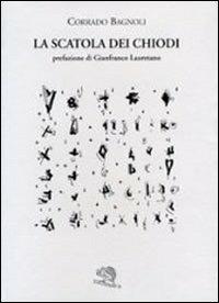 La scatola dei chiodi - Corrado Bagnoli - Libro La Vita Felice 2008, Labirinti | Libraccio.it