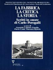 La fabbrica, la critica, la storia. Scritti in onore di Carlo Perogalli