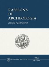 Rassegna di archeologia (2007-2008). Vol. 23\2: Classica e postclassica.