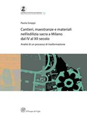 Cantieri, maestranze e materiali nell'edilizia sacra a Milano dal IV al XII secolo. Analisi di un processo di trasformazione