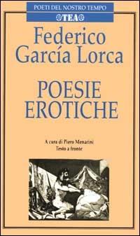 Poesie erotiche. Testo originale a fronte - Federico García Lorca - Libro TEA 2000, Poeti del nostro tempo | Libraccio.it