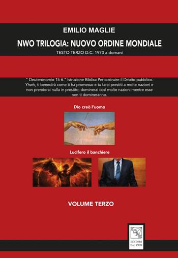 NWO?Trilogia del Nuovo Ordine Mondiale. Vol. 3: Testo Terzo D.C. 1970 a domani. - Emilio Aldo Maglie - Libro EDAS 2019 | Libraccio.it