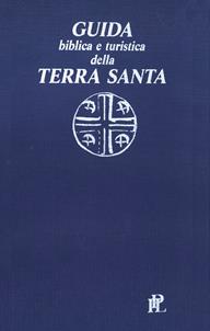 Guida biblica e turistica della Terra Santa - Paolo Acquistapace, Ernani Turri - Libro IPL 2015 | Libraccio.it