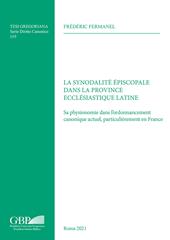 La synodalité épiscopale dans la province ecclésiastique latine. Sa physionomie dans l’ordonnancement canonique actuel, particulièrement en France