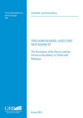 The Lord is here, and I did not know it. The revelation of the person and the person as revelatory in Walsh and Balthasar