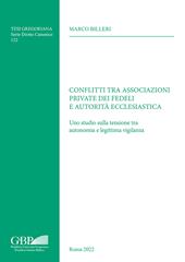 Conflitti tra associazioni private dei fedeli e autorità ecclesiastica. Uno studio sulla tensione tra autonomia e legittima vigilanza