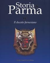 Storia di Parma. Vol. 4: Il ducato farnesiano.