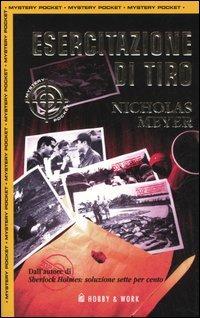 Esercitazione di tiro - Nicholas Meyer - Libro Hobby & Work Publishing 2006, Mystery Pocket | Libraccio.it