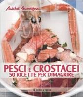 Pesci e crostacei. 50 ricette per dimagrire