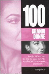 Cento grandi donne - Sergio Vicini - Libro Hobby & Work Publishing 2011, Saggi storici | Libraccio.it