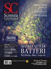 Scienza e Conoscenza n. 69 Siamo fatti di batteri. Microbioma, salute e longevità